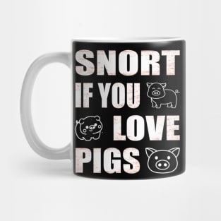 Snort if you love pigs Funny Farmer Mug